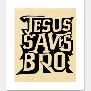 Jesus Saves Bro Posters and Art